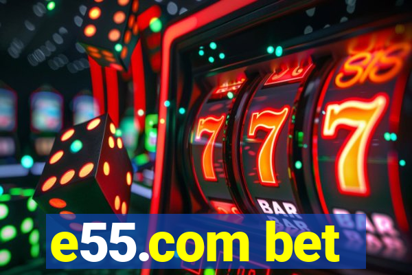 e55.com bet